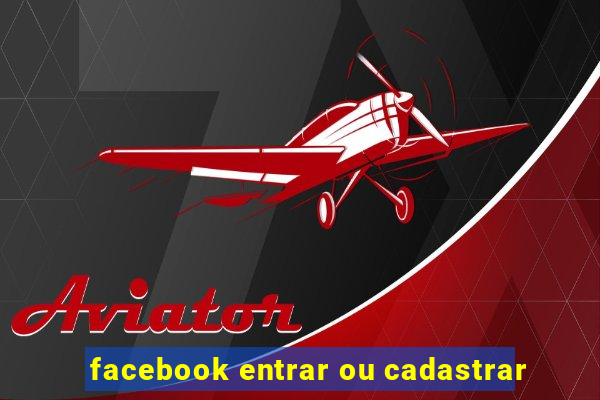 facebook entrar ou cadastrar